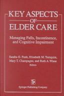 Key Aspects Of Elder Care: managing falls, incontinence, and cognitive impairment