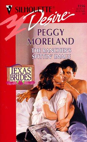 Rancher's Spittin' Image (Texas Brides) (Silhouette Desire , No 1156)