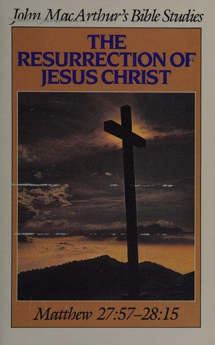 The Resurrection Of Jesus Christ: Matthew 27:57 - 28:15