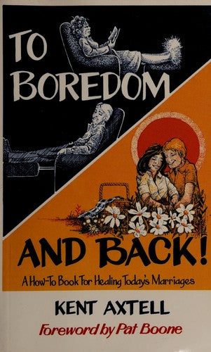 To Boredom And Back: A How-To Book For Healing Today's Marriages
