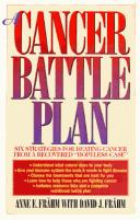A Cancer Battle Plan: Six Strategies for Beating Cancer from a Recovered 'Hopeless Case'