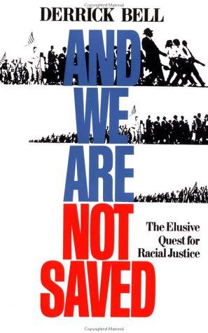 And We Are Not Saved: The Elusive Quest For Racial Justice