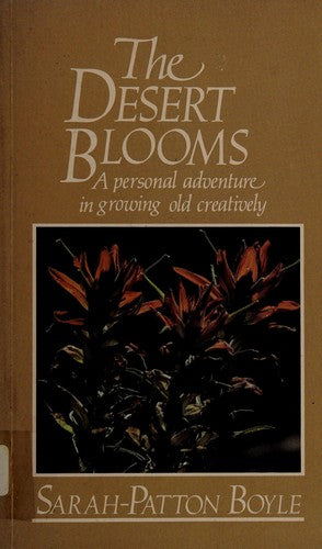 The Desert Blooms: a personal adventure in growing old creatively