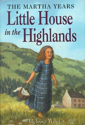 The Little House In The Highlands (Little House The Martha Years)