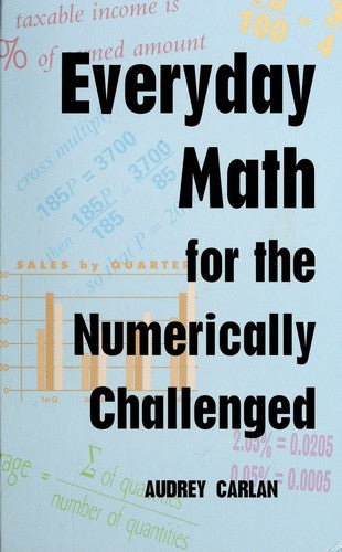 Everyday Math For The Numerically Challenged