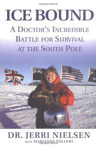 Ice Bound: A Doctor's Incredible Battle For Survival At The South Pole