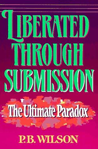Liberated Through Submission: The Ultimate Paradox