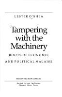 Tampering With The Machinery: roots of economic and political malaise
