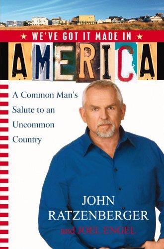 We've Got It Made In America: A Common Man's Salute To An Uncommon Country