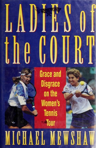 Ladies Of The Court: Grace & Disgrace On The Women's Tennis Tour