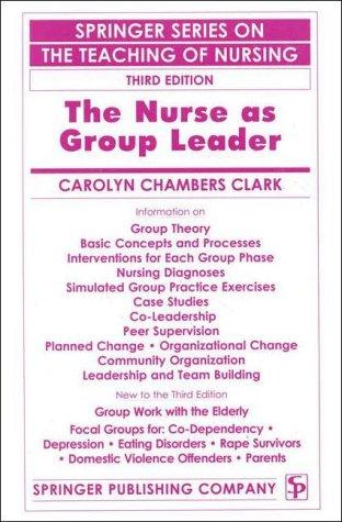 The Nurse As Group Leader (Springer Series On The Teaching Of Nursing)