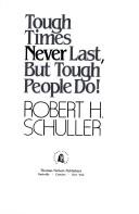 Tough Times Never Last, But Tough People Do