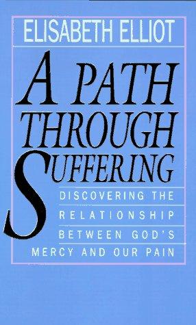 A Path Through Suffering: Discovering The Relationship Between God's Mercy And Our Pain