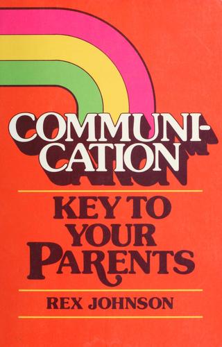 Communication: Key To Your Parents