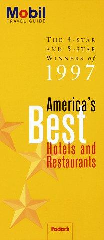 Mobil: America's Best Hotels And Restaurants: The 4-Star And 5-Star Winners Of 1997 (Mobil Travel Guides)