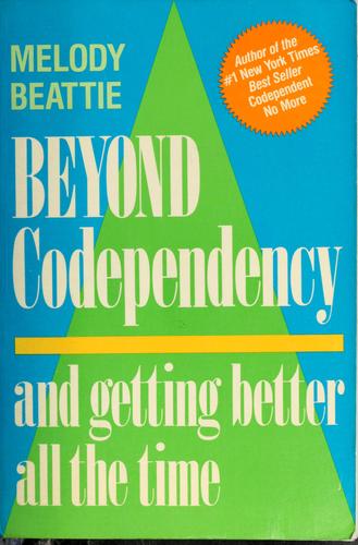 Beyond Codependency And Getting Better All The Time