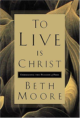 To Live Is Christ: Embracing The Passion Of Paul