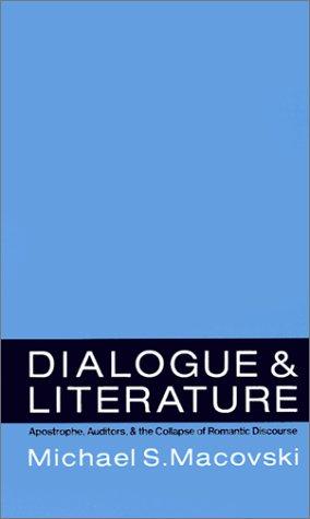 Dialogue And Literature: apostrophe, auditors, and the collapse of romantic discourse