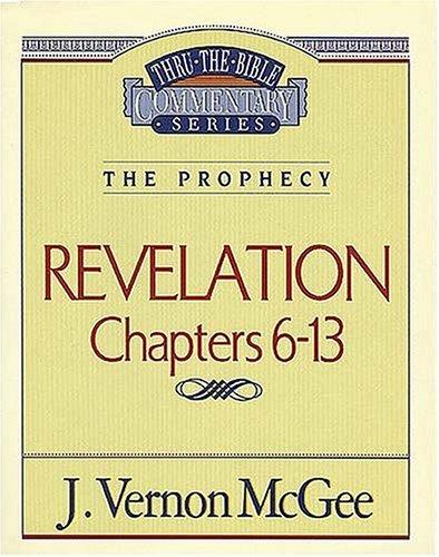 Revelation Ii chapters 6-13 (Thru the Bible Commentary)