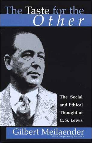 The Taste For The Other: The Social And Ethical Thought Of C. S. Lewis: the social and ethical thought of C.S. Lewis