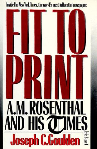 Fit To Print: A.M. Rosenthal And His Times