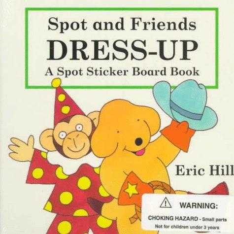 Spot and Friends Dress Up: (Spot Sticker Board Books)
