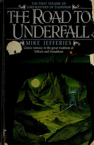 The Road To Underfall (Loremasters Of Elundium, Book 1)