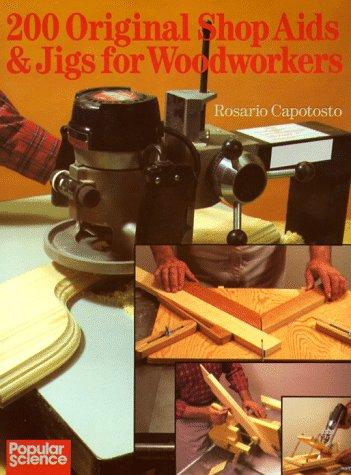 200 Original Shop Aids And Jigs For Woodworkers