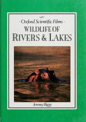 Wildlife Of Rivers And Lakes (Oxford Scientific Films)