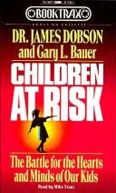 Children At Risk: The Battle For The Hearts And Minds Of Our Kids: the battle for the hearts and minds of our kids