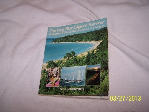 The Long Blue Edge Of Summer: A Vacation Guide To The Shorelines Of Michigan