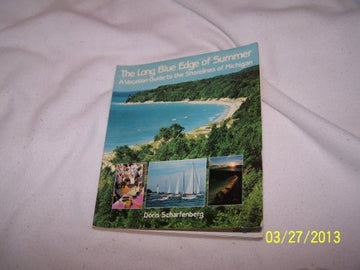 The Long Blue Edge Of Summer: A Vacation Guide To The Shorelines Of Michigan