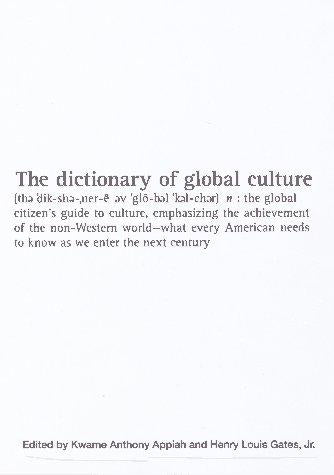 The Dictionary Of Global Culture: What Every American Needs To Know As We Enter The Next Century--From Diderot To Bo Diddley