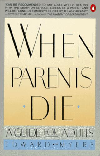 When Parents Die: a guide for adults
