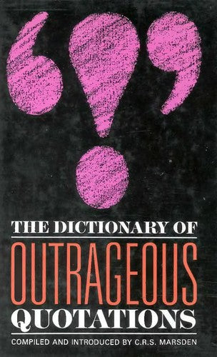 The Dictionary Of Outrageous Quotations