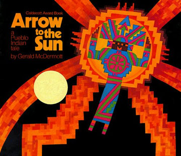 Arrow To The Sun: A Pueblo Indian Tale: a Pueblo Indian tale