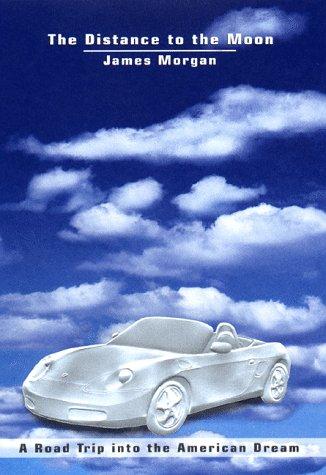 The Distance To The Moon: A Road Trip Into The American Dream