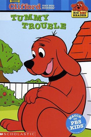 Clifford The Big Red Dog: Tummy Trouble (Big Red Reader Series)