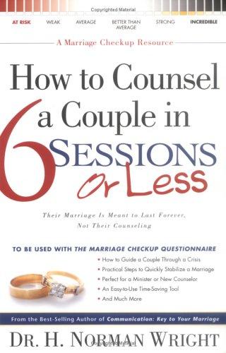 How To Counsel A Couple In 6 Sessions Or Less: Their Marriage Is Meant To Last Forever, Not Their Counseling