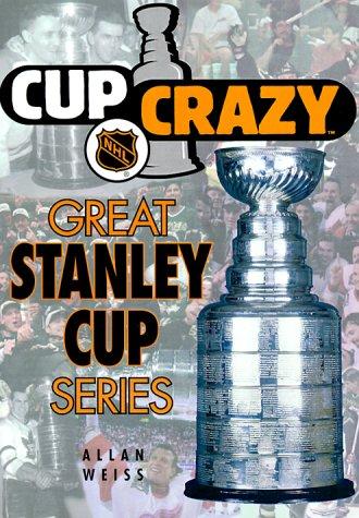 Cup Crazy: Great Stanley Cup Series: (Coolest Books on Earth NHL Books)