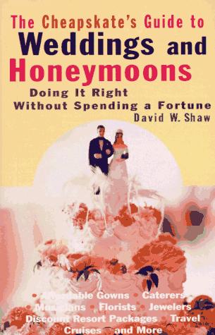 The Cheapskate's Guide To Weddings And Honeymoons