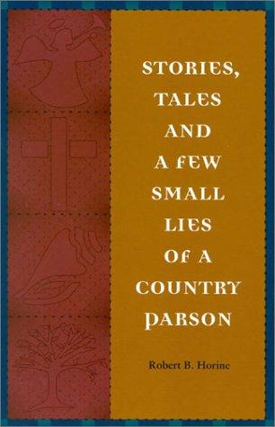 Stories, Tales And A Few Small Lies Of A Country Parson