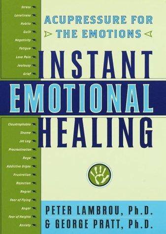 Instant Emotional Healing: Acupressure For The Emotions