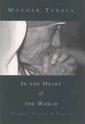 In The Heart Of The World: Thoughts, Stories And Prayers