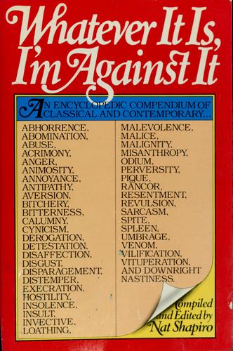 Whatever It Is, I'm Against It: An Encyclopedia of Classical and Contemporary Abhorrence