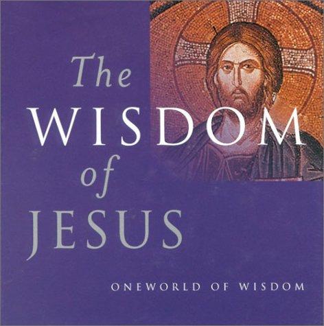 The Wisdom Of Jesus (Oneworld Of Wisdom)