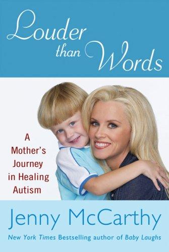 Louder Than Words: A Mother's Journey In Healing Autism: A Mother's Journey in Healing Autism