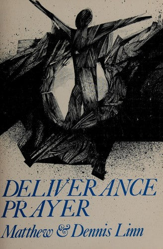 Deliverance Prayer: Experiential, Psychological And Theological Approaches