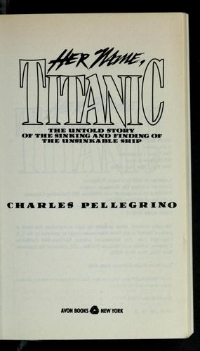 Her Name, Titanic: The Untold Story of the Sinking and Finding of the Unsinkable Ship