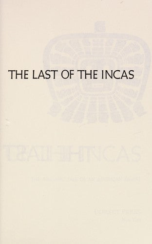 The Last Of The Incas: The Rise And Fall Of An American Empire (without dust jacket)